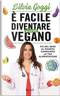 È facile diventare un po’ più vegano by Silvia Goggi