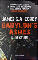 Babylon's Ashes. Il destino by James S. A. Corey