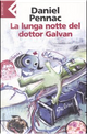 La lunga notte del dottor Galvan by Daniel Pennac