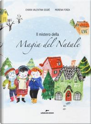 Il mistero della magia del Natale by Chiara Valentina Segré