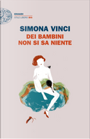 Dei bambini non si sa niente by Simona Vinci