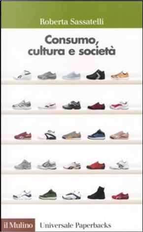 Consumo, cultura e società by Roberta Sassatelli