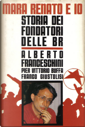 Mara Renato e io by Alberto Franceschini, Franci Giustolisi, Pier Vittorio Buffa