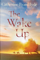 The Wake Up by Catherine Ryan Hyde