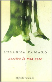 Ascolta la mia voce by Susanna Tamaro