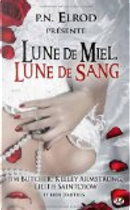Lune de miel, lune de sang by Caitlin Kittredge, Jim Butcher, Katie MacAlister, Kelley Armstrong, Lilith Saintcrow, Marjorie M. Liu, P.N. Elrod, Rachel Caine, Ronda Thompson