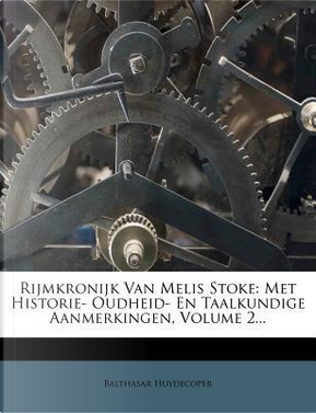 Rijmkronijk Van Melis Stoke by Balthasar Huydecoper