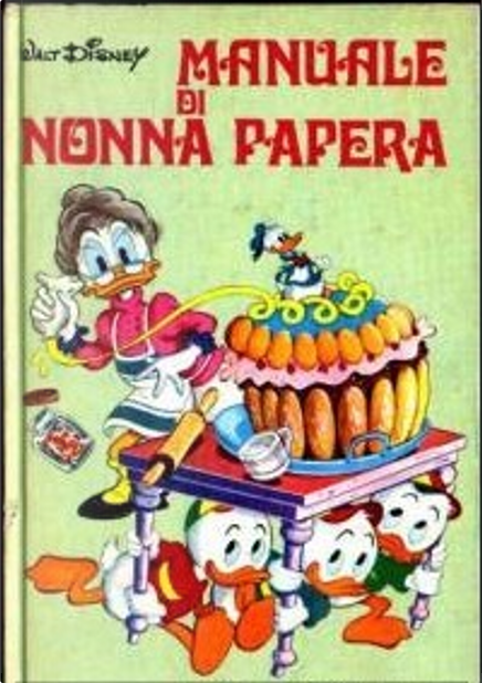 Manuale di nonna Papera by Walt Disney, Mondadori, Other - Anobii