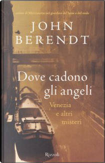 Dove cadono gli angeli by John Berendt