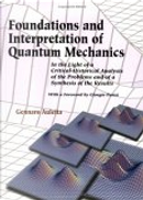 Foundations and Interpretation of Quantum Mechanics by Gennaro Auletta