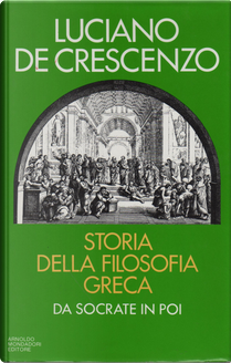 Storia della filosofia greca 2 - Da Socrate in poi by Luciano De Crescenzo