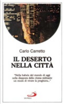 Il deserto nella città by Carlo Carretto