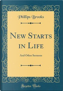 New Starts in Life by Phillips Brooks