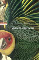 Grandi illusioni by Graham Swift