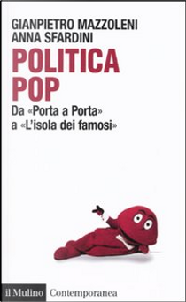Politica pop. by Anna Sfardini, Gianpietro Mazzoleni