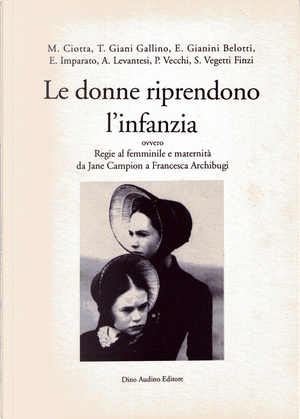 Le donne riprendono l'infanzia by Alessandra Levantesi, Elena Gianini Belotti, Emanuela Imparato, Mariuccia Ciotta, Paolo Vecchi, Silvia Vegetti Finzi, Tilde Giani Gallino