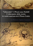 «Libertalia».  I pirati sono nobili! L'altra parte della storia by La Piratessa-Capitan Tempesta
