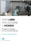 Primi libri per leggere il mondo by Francesca Romana Grasso