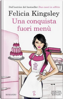 Una conquista fuori menù by Felicia Kingsley