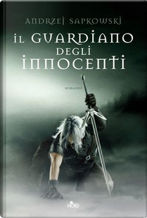 Il guardiano degli innocenti by Andrzej Sapkowski