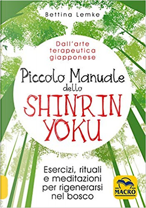 Piccolo manuale dello shinrin yoku by Bettina Lemke