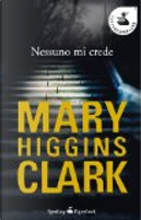 Nessuno mi crede by Mary Higgins Clark