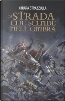 La Strada che scende nell'Ombra by Chiara Strazzulla