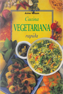 Cucina vegetariana rapida by Anne Wilson