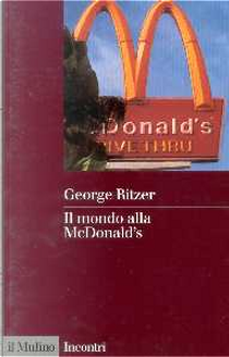 Il mondo alla McDonald's by George Ritzer