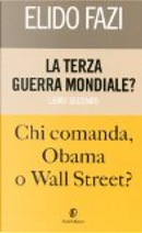 La terza guerra mondiale? Chi comanda Obama o Wall Street? by Elido Fazi