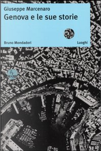 Genova e le sue storie by Giuseppe Marcenaro