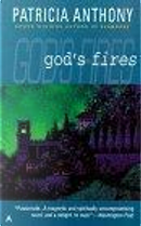God's Fires by Patricia Anthony
