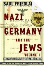 Nazi Germany and the Jews Vol. I by Saul Friedlander Nazi Germany and the Jews Vol. I by Saul Friedlander