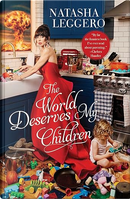 The World Deserves My Children by Natasha Leggero