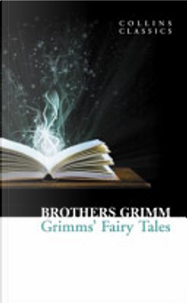 Grimms' Fairy Tales by Jacob Grimm, Wilhelm Grimm
