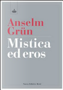Mistica ed eros by Anselm Grun