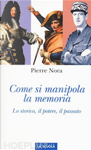 Come si manipola la memoria by Pierre Nora