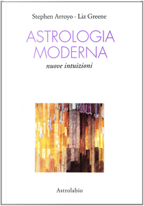 Astrologia moderna by Liz Greene, Stephen Arroyo
