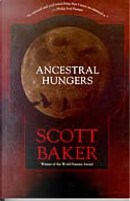 Ancestral Hungers by Scott Baker