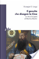 Il Gesuita Che Disegnò La Cina by Giuseppe O. Longo