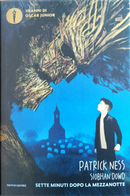 Sette minuti dopo la mezzanotte by Patrick Ness, Siobhan Dowd