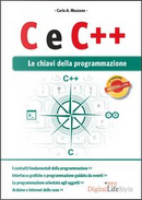 C e C++. Le chiavi della programmazione by Carlo A. Mazzone
