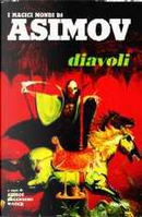 Diavoli by Arthur C. Clarke, Brian Cleeve, Bruce Elliott, Charles Beaumont, Cornell Woolrich, Fredric Brown, Isaac Asimov, Jerome Bixby, Laurence M. Janifer, Lev Tolstoj, Martin Gardner, Philip Jose Farmer, Ray Russell, Rich Hautala, Robert Bloch, Robert F. Young, Ruth Sawyer, Theodore R. Cogswell, Winston K. Marks