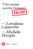 “L'ho uccisa perché l'amavo” Falso! by Loredana Lipperini, Michela Murgia