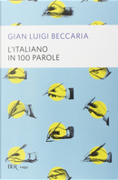 L'italiano in 100 parole by Gian Luigi Beccaria