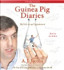 The Guinea Pig Diaries by A. J. Jacobs