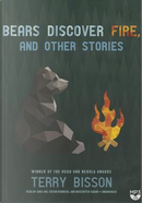 Bears Discover Fire, and Other Stories by Terry Bisson