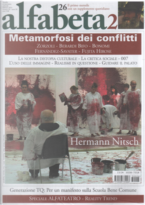 Alfabeta2, Anno IV, n.26 (Febbraio 2013) by Aldo Bonomi, Amado Fernandez-Savater, Andrea Cortellessa, Angelo Guglielmi, Carlo Formenti, Christian Caliandro, Christophe Dejours, Enrico Donaggio, Franco Berardi Bifo, G. B. Zorzoli, Gabriele Pedullà, Giovanni Curtis, Helga Finter, Ivelise Perniola, Jun Fujita Hirose, Lelio Demichelis, Letizia Paolozzi, Lorenzo Mango, Luigi Azzariti-Fumaroli, Maurizio ferraris, Michele Emmer, Miguel Benasayag, Paolo Fabbri, Riccardo Venturi, Roberto M. Danese, Silvia Mazzucchelli, Tommaso Ottonieri, Tommaso Pincio, Vittorio Manganelli, Yves Citton Alfabeta2, Anno IV, n.26 (Febbraio 2013) by Aldo Bonomi, Amado Fernandez-Savater, Andrea Cortellessa, Angelo Guglielmi, Carlo Formenti, Christian Caliandro, Christophe Dejours, Enrico Donaggio, Franco Berardi Bifo, G. B. Zorzoli, Gabriele Pedullà, Giovanni Curtis, Helga Finter, Ivelise Perniola, Jun Fujita Hirose, Lelio Demichelis, Letizia Paolozzi, Lorenzo Mango, Luigi Azzariti-Fumaroli, Maurizio ferraris, Michele Emmer, Miguel Benasayag, Paolo Fabbri, Riccardo Venturi, Roberto M. Danese, Silvia Mazzucchelli, Tommaso Ottonieri, Tommaso Pincio, Vittorio Manganelli, Yves Citton