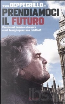 Prendiamoci il futuro by Beppe Grillo