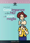 Come imparare a dire di no ...e vivere meglio by Giustina Porcelli
